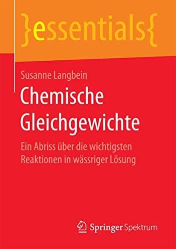 Chemische Gleichgewichte Ein Abriss über die wichtigsten Reaktionen in wässriger Lösung