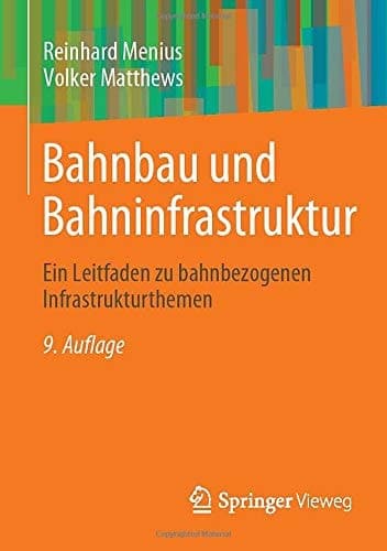 Bahnbau und Bahninfrastruktur Ein Leitfaden zu bahnbezogenen Infrastrukturthemen