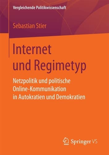 Internet und Regimetyp Netzpolitik und politische Online-Kommunikation in Autokratien und Demokratien
