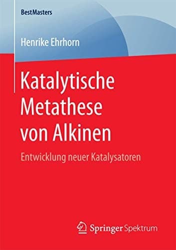Katalytische Metathese von Alkinen Entwicklung neuer Katalysatoren