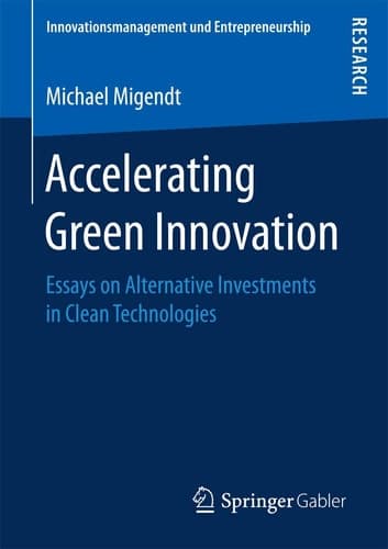 Accelerating Green Innovation Essays on Alternative Investments in Clean Technologies