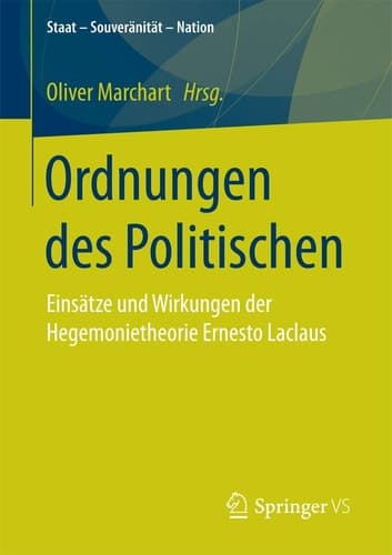 Ordnungen des Politischen Einsätze und Wirkungen der Hegemonietheorie Ernesto Laclaus