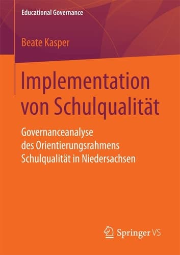 Implementation von Schulqualität Governanceanalyse des Orientierungsrahmens Schulqualität in Niedersachsen