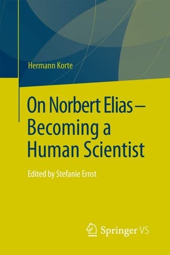 On Norbert Elias - Becoming a Human Scientist Edited by Stefanie Ernst