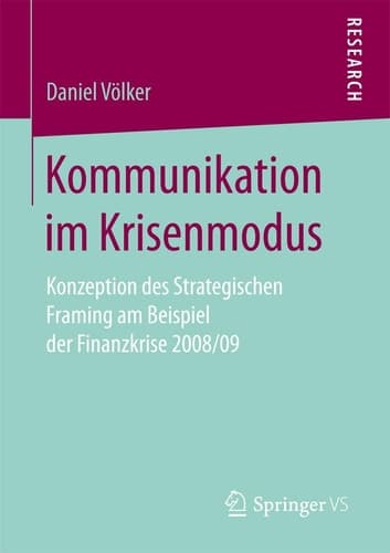 Kommunikation im Krisenmodus Konzeption des Strategischen Framing am Beispiel der Finanzkrise 2008/09