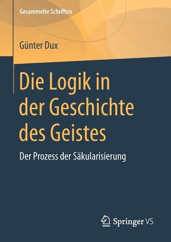 Die Logik in der Geschichte des Geistes Der Prozess der Säkularisierung