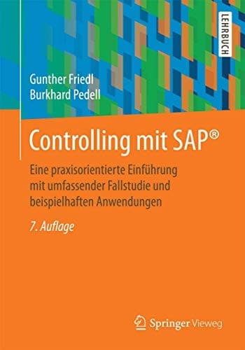 Controlling mit SAP® Eine praxisorientierte Einführung mit umfassender Fallstudie und beispielhaften Anwendungen