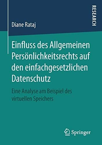 Einfluss des Allgemeinen Persönlichkeitsrechts auf den einfachgesetzlichen Datenschutz Eine Analyse am Beispiel des virtuellen Speichers