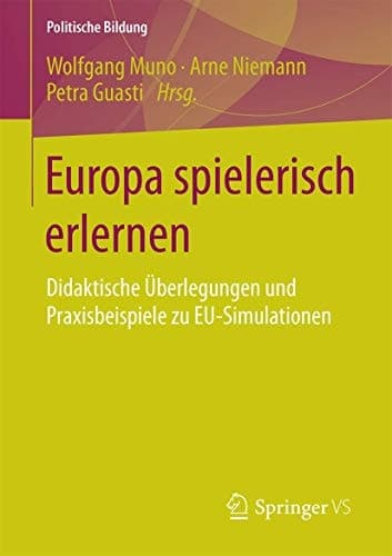 Europa spielerisch erlernen Didaktische Überlegungen und Praxisbeispiele zu EU-Simulationen