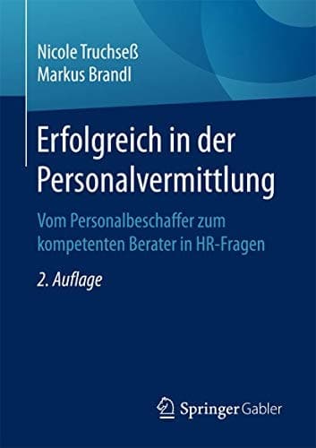 Erfolgreich in der Personalvermittlung Vom Personalbeschaffer zum kompetenten Berater in HR-Fragen