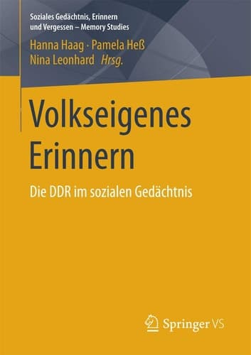 Volkseigenes Erinnern Die DDR im sozialen Gedächtnis