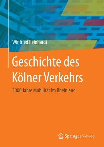 Geschichte des Kölner Verkehrs 3000 Jahre Mobilität im Rheinland