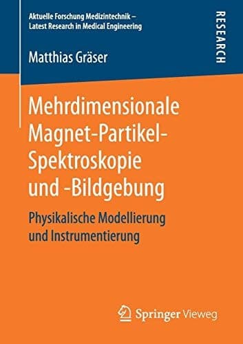 Mehrdimensionale Magnet-Partikel-Spektroskopie und -Bildgebung Physikalische Modellierung und Instrumentierung