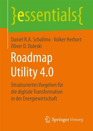 Roadmap Utility 4.0 Strukturiertes Vorgehen für die digitale Transformation in der Energiewirtschaft