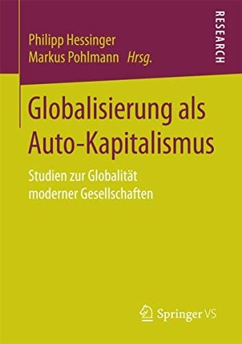 Globalisierung als Auto-Kapitalismus Studien zur Globalität moderner Gesellschaften