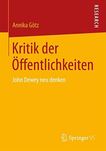 Kritik der Öffentlichkeiten John Dewey neu denken