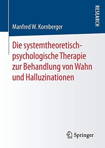 Die systemtheoretisch-psychologische Therapie zur Behandlung von Wahn und Halluzinationen