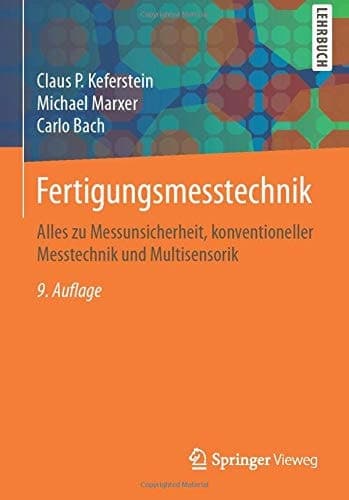 Fertigungsmesstechnik Alles zu Messunsicherheit, konventioneller Messtechnik und Multisensorik