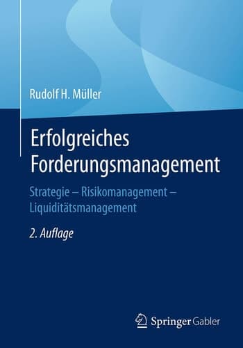 Erfolgreiches Forderungsmanagement Strategie – Risikomanagement – Liquiditätsmanagement