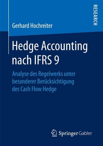 Hedge Accounting nach IFRS 9 Analyse des Regelwerks unter besonderer Berücksichtigung des Cash Flow Hedge