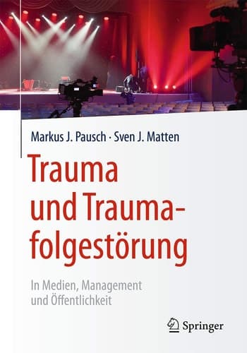 Trauma und Traumafolgestörung In Medien, Management und Öffentlichkeit