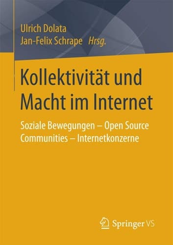 Kollektivität und Macht im Internet Soziale Bewegungen – Open Source Communities – Internetkonzerne