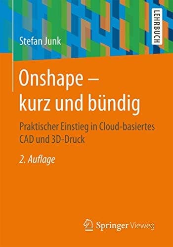 Onshape - kurz und bündig Praktischer Einstieg in Cloud-basiertes CAD und 3D-Druck