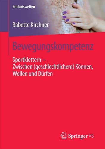 Bewegungskompetenz Sportklettern – Zwischen (geschlechtlichem) Können, Wollen und Dürfen