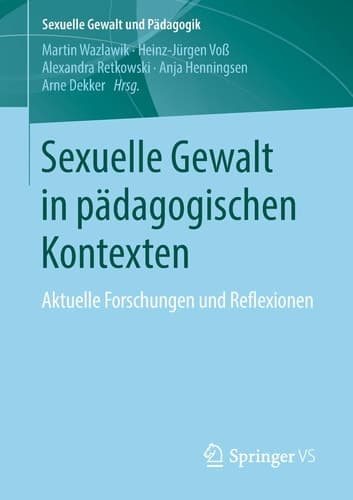 Sexuelle Gewalt in pädagogischen Kontexten Aktuelle Forschungen und Reflexionen
