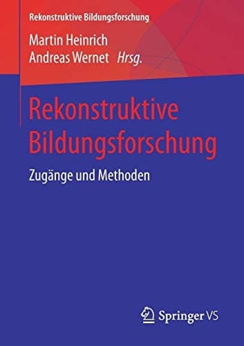 Rekonstruktive Bildungsforschung Zugänge und Methoden