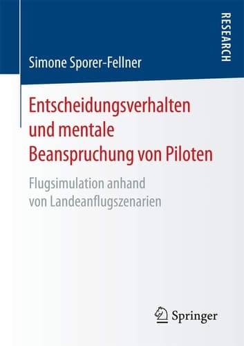 Entscheidungsverhalten und mentale Beanspruchung von Piloten Flugsimulation anhand von Landeanflugszenarien