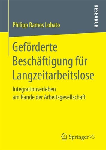 Geförderte Beschäftigung für Langzeitarbeitslose Integrationserleben am Rande der Arbeitsgesellschaft