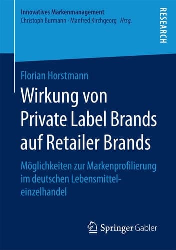 Wirkung von Private Label Brands auf Retailer Brands Möglichkeiten zur Markenprofilierung im deutschen Lebensmitteleinzelhandel