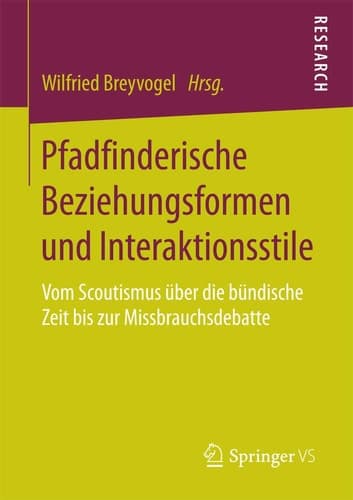 Pfadfinderische Beziehungsformen und Interaktionsstile Vom Scoutismus über die bündische Zeit bis zur Missbrauchsdebatte
