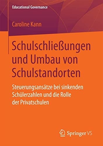 Schulschließungen und Umbau von Schulstandorten Steuerungsansätze bei sinkenden Schülerzahlen und die Rolle der Privatschulen
