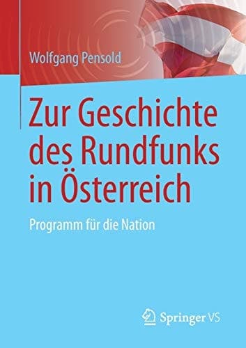 Zur Geschichte des Rundfunks in Österreich Programm für die Nation