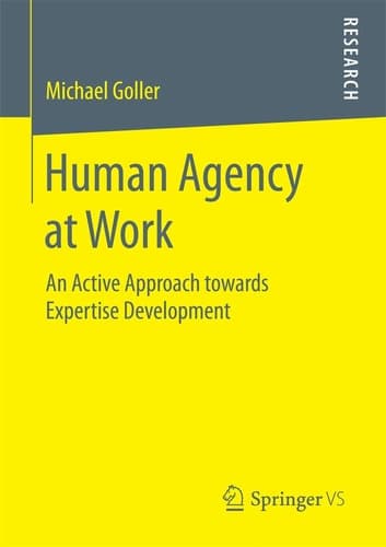 Human Agency at Work An Active Approach towards Expertise Development