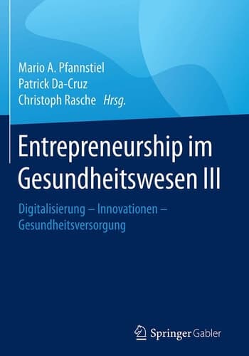 Entrepreneurship im Gesundheitswesen III Digitalisierung – Innovationen – Gesundheitsversorgung
