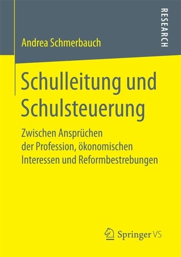 Schulleitung und Schulsteuerung Zwischen Ansprüchen der Profession, ökonomischen Interessen und Reformbestrebungen