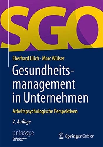 Gesundheitsmanagement in Unternehmen Arbeitspsychologische Perspektiven