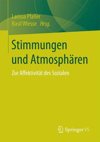 Stimmungen und Atmosphären Zur Affektivität des Sozialen