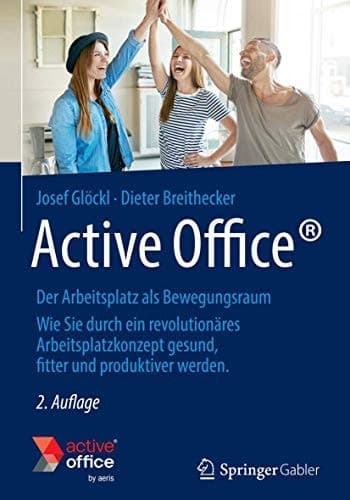 Active Office Der Arbeitsplatz als Bewegungsraum