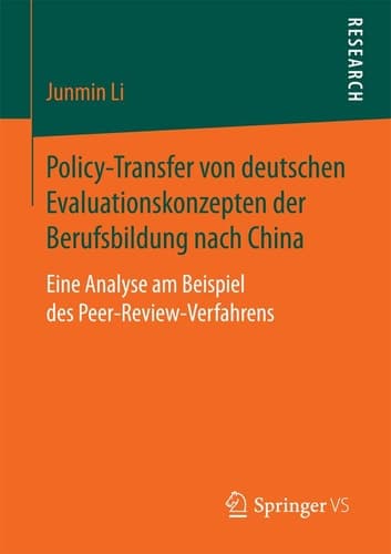 Policy-Transfer von deutschen Evaluationskonzepten der Berufsbildung nach China Eine Analyse am Beispiel des Peer-Review-Verfahrens