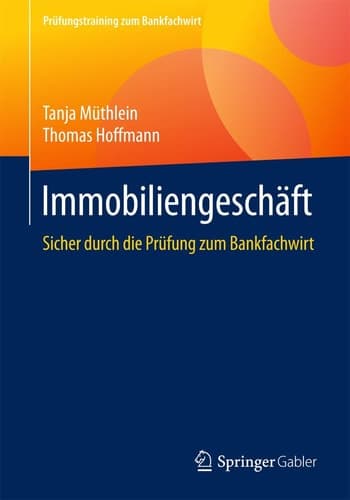 Immobiliengeschäft Sicher durch die Prüfung zum Bankfachwirt