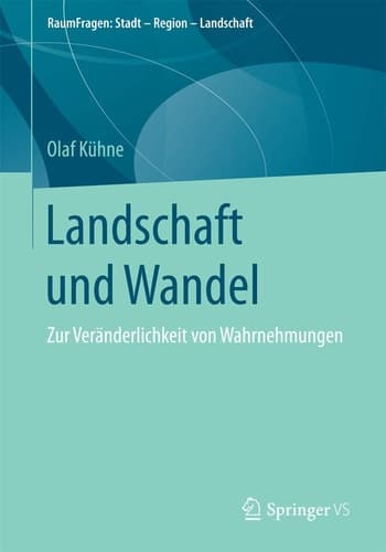 Landschaft und Wandel Zur Veränderlichkeit von Wahrnehmungen
