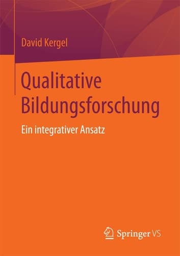 Qualitative Bildungsforschung Ein integrativer Ansatz
