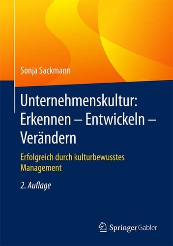 Unternehmenskultur: Erkennen – Entwickeln – Verändern Erfolgreich durch kulturbewusstes Management