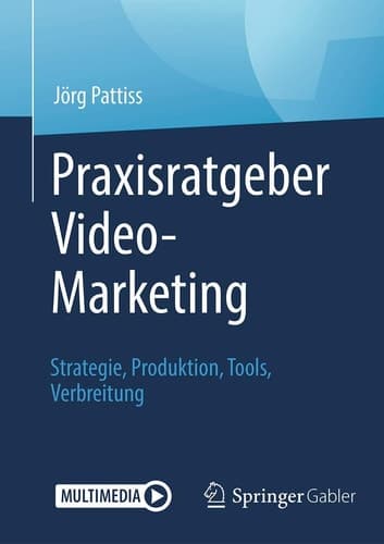 Praxisratgeber Video-Marketing: Strategie, Produktion, Tools, Verbreitung (German Edition)