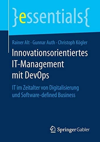 Innovationsorientiertes IT-Management mit DevOps IT im Zeitalter von Digitalisierung und Software-defined Business
