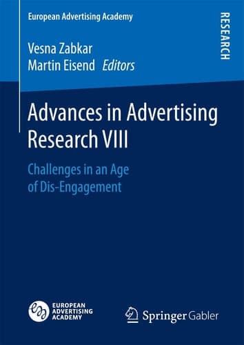 Advances in Advertising Research VIII Challenges in an Age of Dis-Engagement